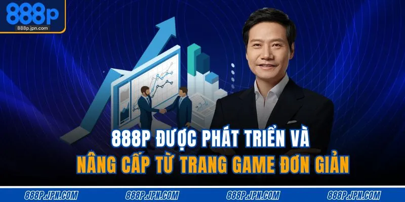 888P được phát triển và nâng cấp từ trang game đơn giản
