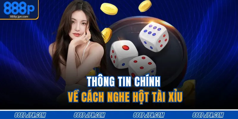 Thông tin chính về cách nghe hột tài xỉu