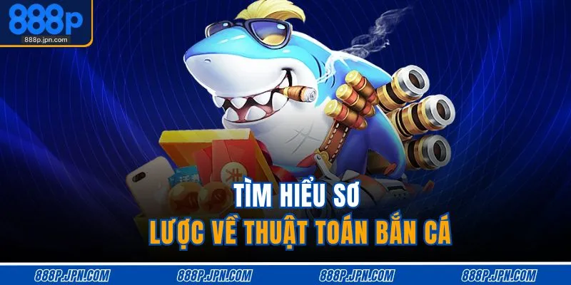 Tìm hiểu sơ lược về thuật toán bắn cá
