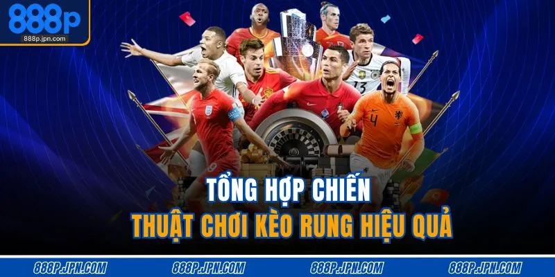 Cách Đọc Kèo Rung Bóng Đá | Chìa Khóa Thắng Lớn Từ Phút 80 4 Tổng hợp chiến thuật chơi kèo rung hiệu quả